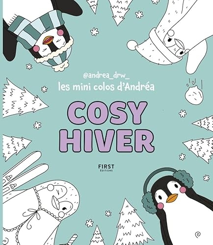 Les mini colos d'Andréa - Cosy hiver: carnet de coloriage - 70 illustrations complètement mignonnes - motifs Noël et hiver - nouvelle série apaisante - par Andréa_drw