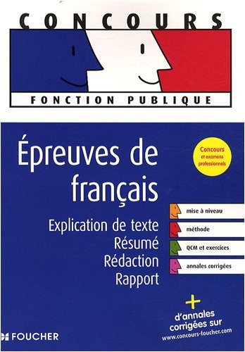 Epreuves de français : Explication de texte, résumé, rédaction, rapport