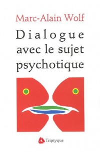 Dialogue avec le sujet psychotique