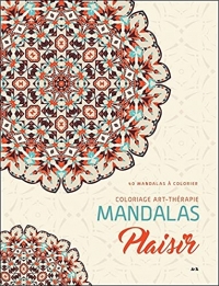 Mandalas Plaisir - Carnet de coloriage art-thérapie