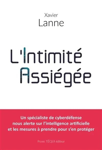 L'Intimité Assiégée: Revoir nos pratiques numériques à l'heure du transhumanisme et de l'Intelligence Artificielle