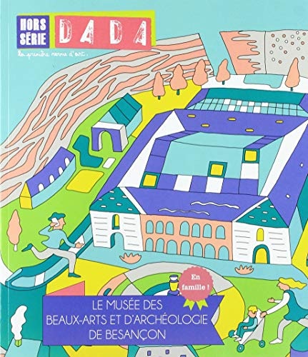 Revue Dada HS5 : Le musée des Beaux-Arts et d'Archéologie de Besancon