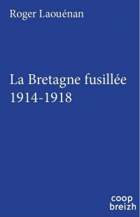 La Bretagne fusillée 1914-1918