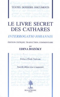 Le livre secret des cathares : Interrogatio Iohannis