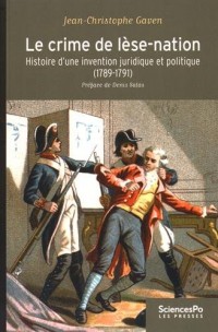 Le crime de lèse-nation : Histoire d'une invention juridique et politique (1789-1791)