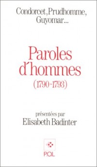 Paroles d'hommes (1790-1793): Condorcet, Prudhomme, Guyomar...