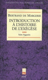 Introduction à l'histoire de l'exégèse : Tome 3, Saint Augustin