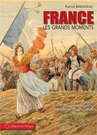 France les Grands Moments - de l'Homme de Cro-Magnon a Emmanuel Macron