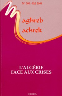 Maghreb-Machrek, N° 200, Eté 2009 : L'Algérie face aux crises