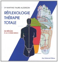 Réflexologie thérapie totale : Du réflexe à la conscience