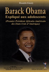 Barack Obama : Premier Président africain-américain des Etats-Unis d'Amérique expliqué aux adolescents