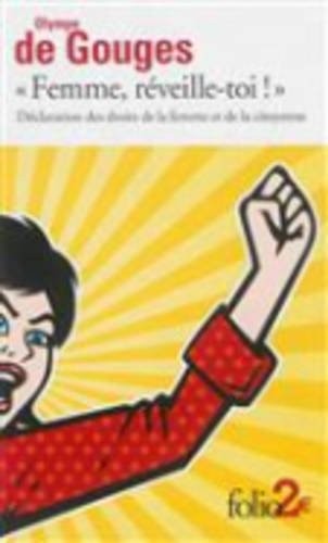«Femme, réveille-toi !»: Déclaration des droits de la femme et de la citoyenne et autres écrits