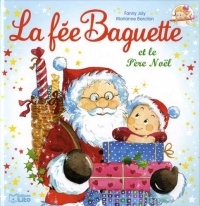 La fée Baguette et le Père Noël - Dès 3 ans