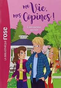 Ma vie, mes copines 05 - L'amoureux secret