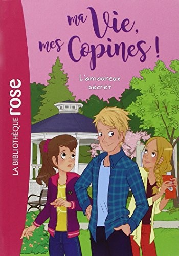 Ma vie, mes copines 05 - L'amoureux secret