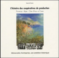 L'histoire des coopératives de production : Provence, Alpes, Côte d'Azur et Corse : Démocratie d'entreprise, une ambition historique