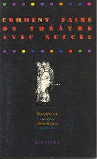 Comment faire du theatre avec succes [9782911199004]