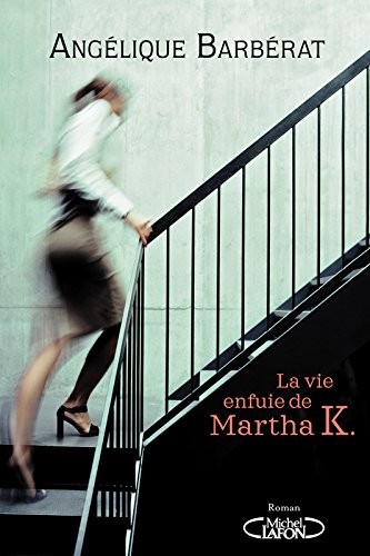 La vie enfuie de Martha K.