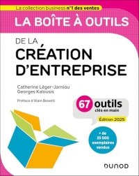 La boîte à outils de la Création d'entreprise 2025: 67 outils clés en main