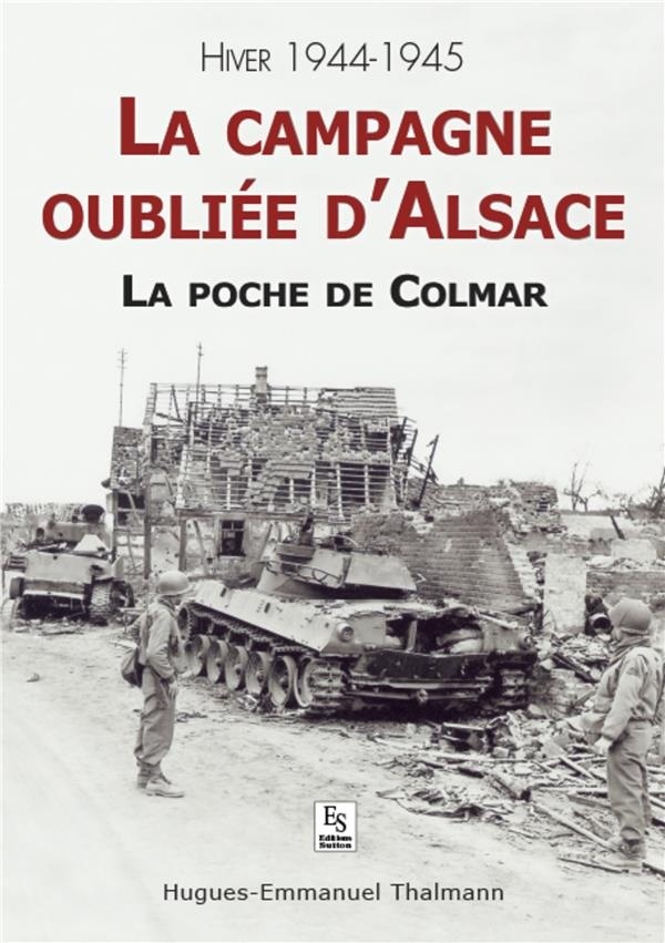Campagne oubliée dAlsace (La) - La poche de Colmar