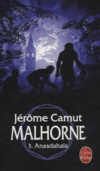 Malhorne, Tome 3 : Anasdahala