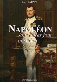 Napoléon jour après jour : l'Empire