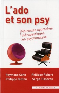 L'ado et son psy. Nouvelles approches thérapeutiques en psychanalyse