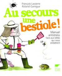 Au secours une bestiole !. Manuel antistress face