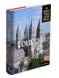 Tournai, La Grâce d'une Cathédrale - Notre-Dame de Tournai
