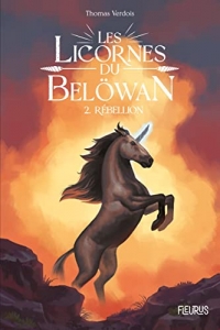 Les licornes du Belöwan - Tome 2 - Rébellion, tome 2
