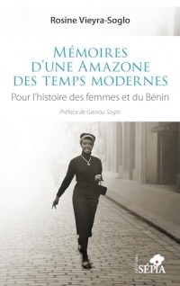 Mémoires d’une Amazone des temps modernes: Pour l’histoire des femmes et du Bénin