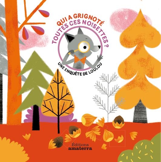 Qui a grignoté toutes ces noisettes ? : Une enquête de Loulou