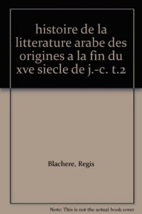 Histoire de la littérature arabe : Des origines à la fin du XVe siècle de J.-C., volume 2