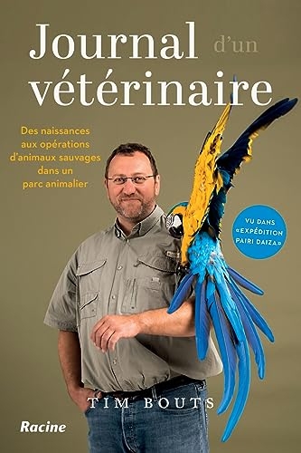 Journal d'un vétérinaire: Des naissances aux opérations, d’animaux sauvages dans un parc animalier
