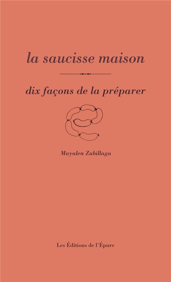 La Saucisse Maison, Dix Façons de la Préparer
