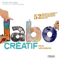 Labo créatif pour les enfants: 52 projets ludiques pour explorer les techniques mixtes.