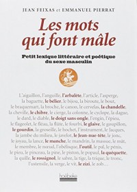 Les mots qui font mâle : Petit lexique littéraire et poétique du sexe masculin