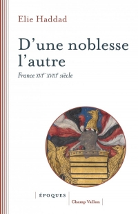 D'une noblesse l'autre: France XVIe-XVIIIe siècle
