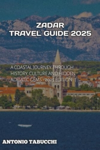 CROATIA ZADAR TRAVEL GUIDE 2025