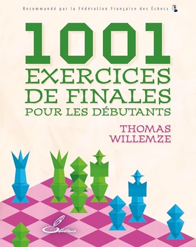 1001 exercices de finales pour les débutants