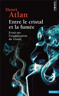 Entre le cristal et la fumée - Essai sur l'organisation du vivant