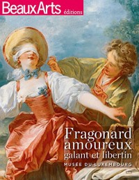 Fragonard amoureux, galant et libertin