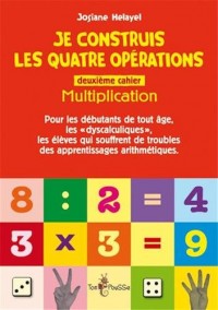 Je Construis les Quatre Opérations. Deuxieme Cahier : Multiplication