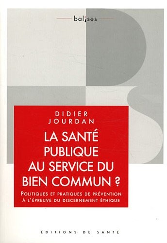 La santé publique au service du bien commun ? : Politiques et pratiques de prévention à l'épreuve du discernement éthique
