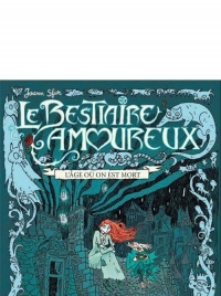 Le bestiaire amoureux, Tome 4 : L'âge où on est mort