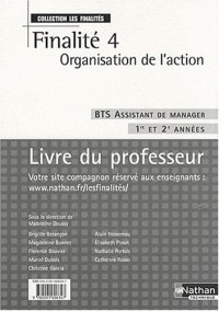 Finalité 4 Organisation de l'action BTS Assistant de manager 1e et 2e années : Livre du professeur