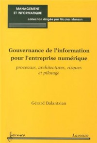 Gouvernance de l'information pour l'entreprise numérique : Processus, architectures, risques et pilotage