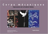 Corps mécaniques - Impressions de la Corderie Vallois