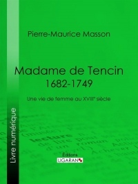 Madame de Tencin (1682-1749) : Une vie de femme au XVIIIe siècle