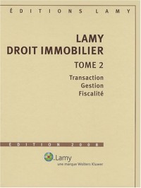 Lamy droit immobilier : Tome 2, Transaction, gestion, fiscalité